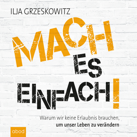 Mach es einfach! - Ilja Grzeskowitz