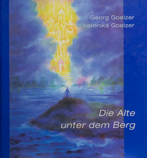 Die Alte unter dem Berg - Georg Goelzer, Veronika Goelzer