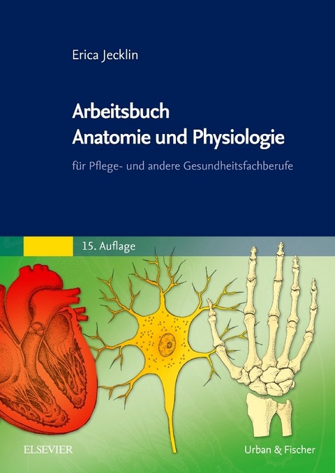 Arbeitsbuch Anatomie und Physiologie - Erica Brühlmann-Jecklin