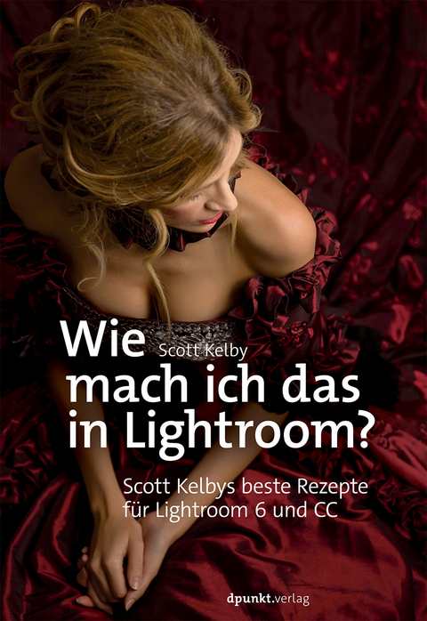 Wie mach ich das in Lightroom? - Scott Kelby