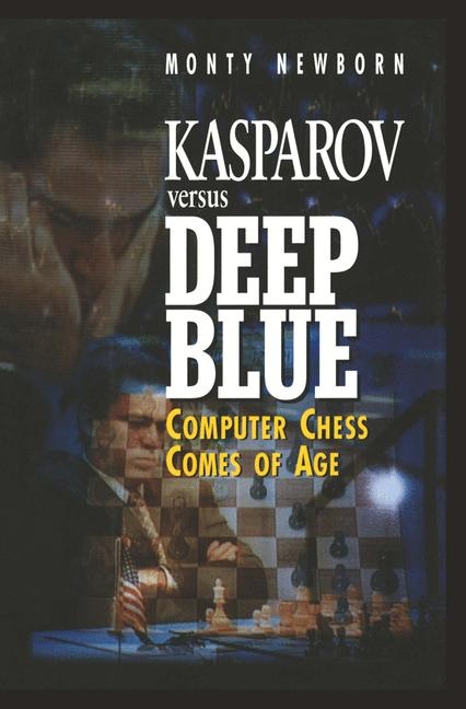 Kasparov versus Deep Blue - Monty Newborn