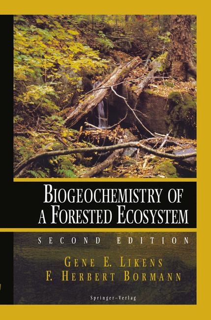 Biogeochemistry of a Forested Ecosystem - Gene E. Likens, F.Herbert Bormann