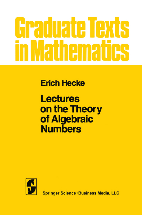 Lectures on the Theory of Algebraic Numbers - E. T. Hecke