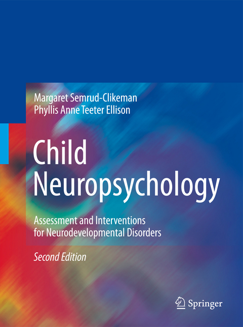 Child Neuropsychology - Margaret Semrud-Clikeman, Phyllis Anne Teeter Ellison