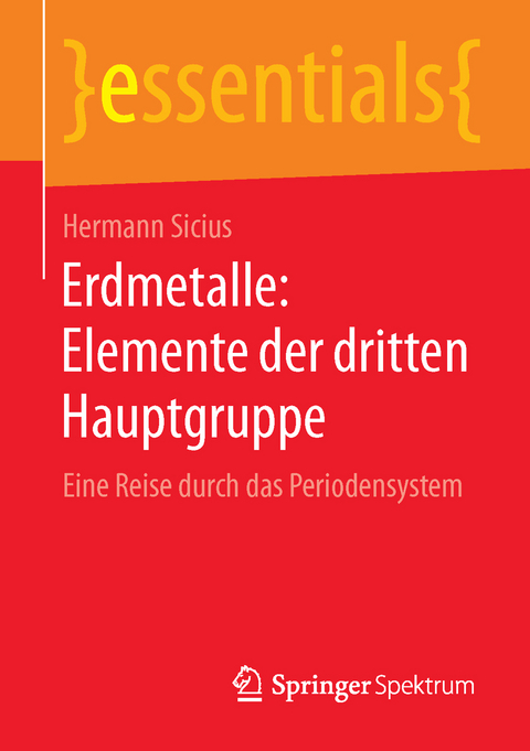 Erdmetalle: Elemente der dritten Hauptgruppe - Hermann Sicius