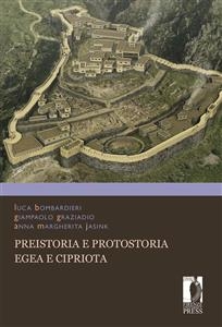 Preistoria e Protostoria egea e cipriota - Jasink Anna Margherita, Graziadio Giampaolo, Bombardieri Luca