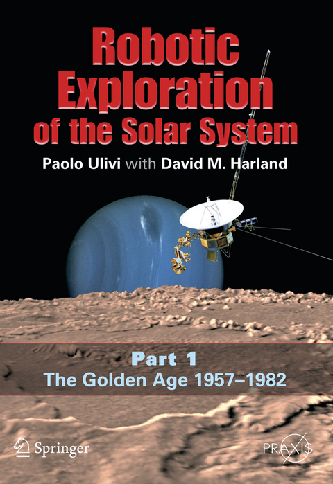 Robotic Exploration of the Solar System - Paolo Ulivi, David M. Harland