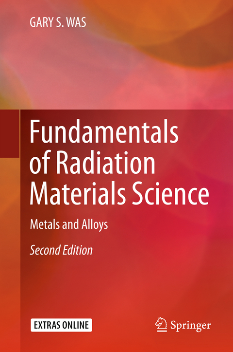 Fundamentals of Radiation Materials Science - Gary S. Was