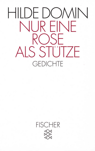 Nur eine Rose als Stütze - Hilde Domin