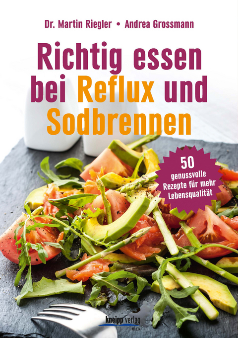 Richtig essen bei Reflux und Sodbrennen - Martin Riegler, Andrea Grossmann