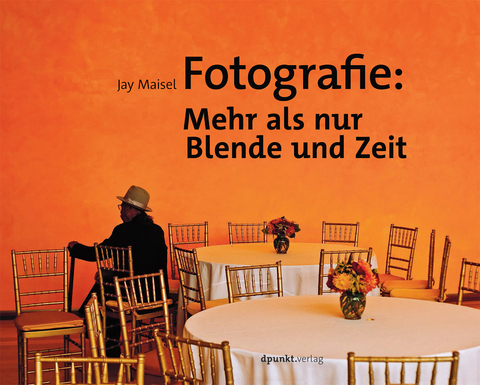 Fotografie: Mehr als nur Blende und Zeit - Maisel Jay