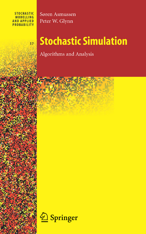 Stochastic Simulation: Algorithms and Analysis - Søren Asmussen, Peter W. Glynn