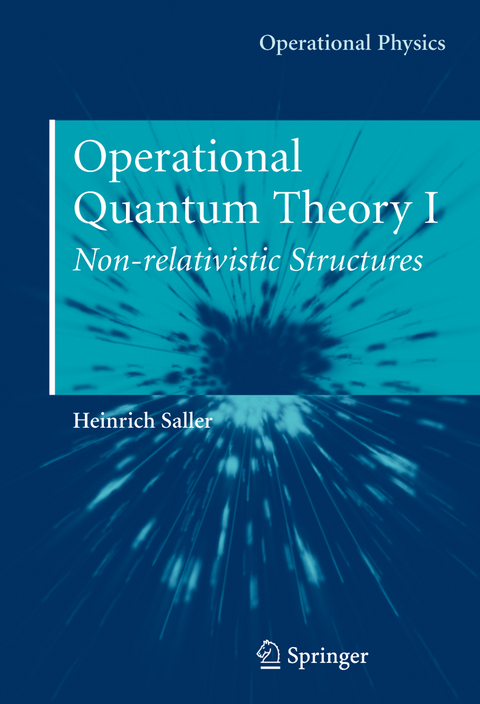 Operational Quantum Theory I - Heinrich Saller