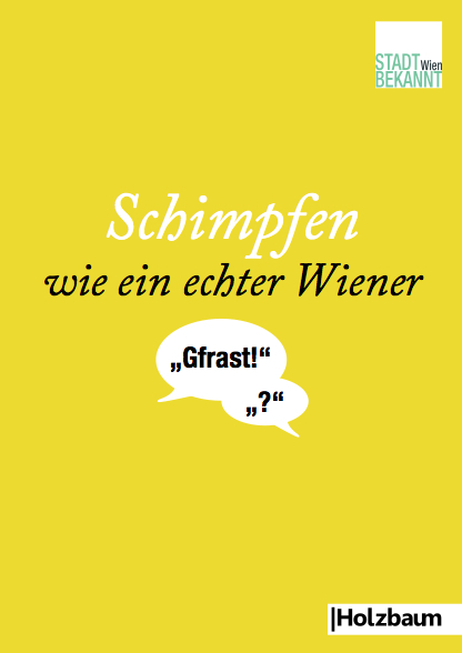 Schimpfen wie ein echter Wiener -  Stadtbekannt.at