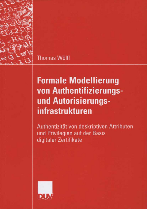 Formale Modellierung von Authentifizierungs- und Autorisierungsinfrastrukturen - Thomas Wölfl