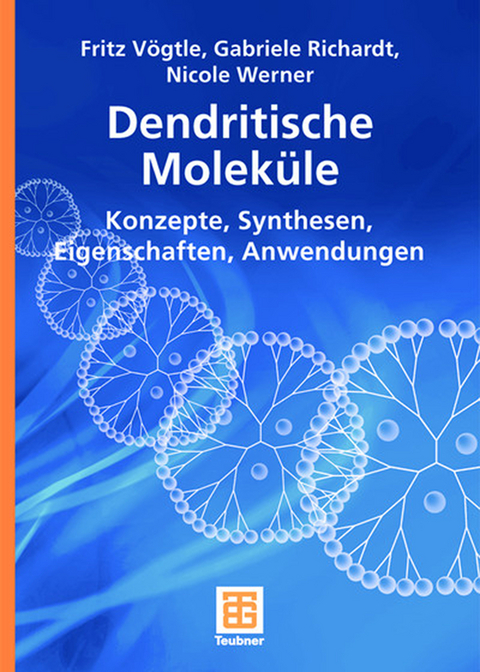 Dendritische Moleküle - Fritz Vögtle, Gabriele Richardt, Nicole Werner