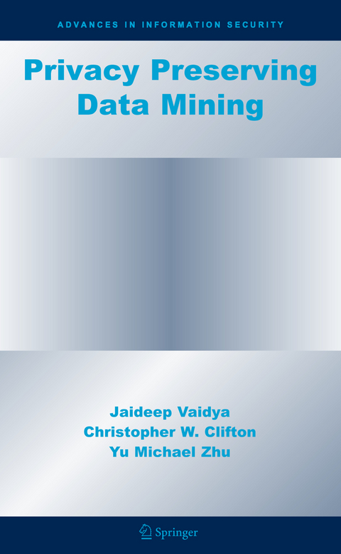 Privacy Preserving Data Mining - Jaideep Vaidya, Christopher W. Clifton, Yu Michael Zhu