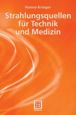 Strahlungsquellen für Technik und Medizin - Hanno Krieger