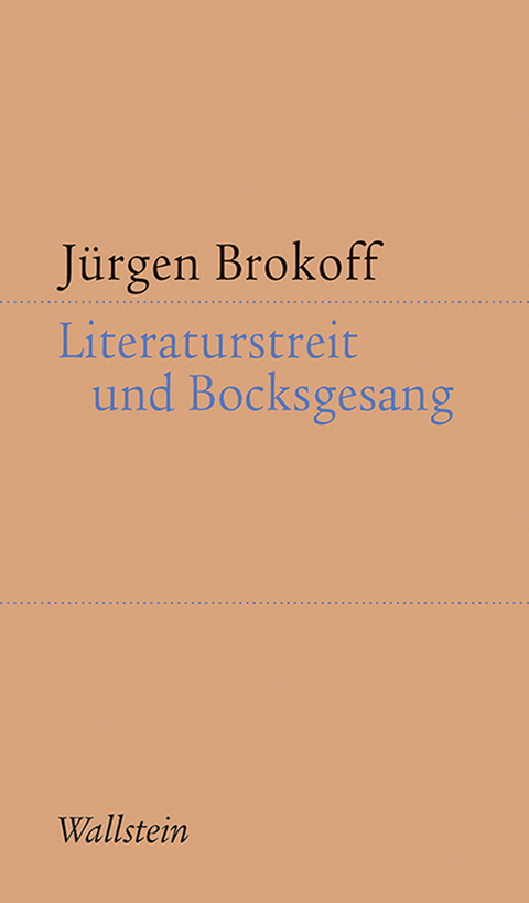 Literaturstreit und Bocksgesang - Jürgen Brokoff