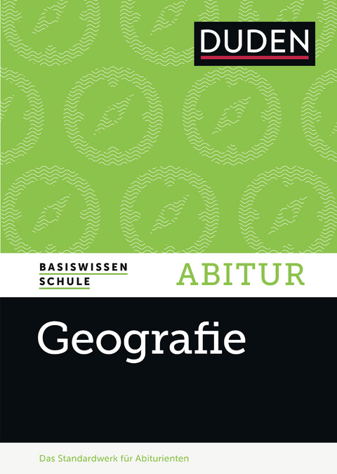 Basiswissen Schule – Geografie Abitur - Bernd Raum, Gudrun Ringel, Joachim Marcinek, Konrad Billwitz, Manfred Kramer, Manuela Liesenberg, Max Schwab, Udo Schickhoff, Wolfgang Bricks, Timo Sedelmeier