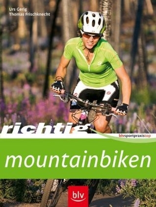 Richtig Mountainbiken - Urs Gerig