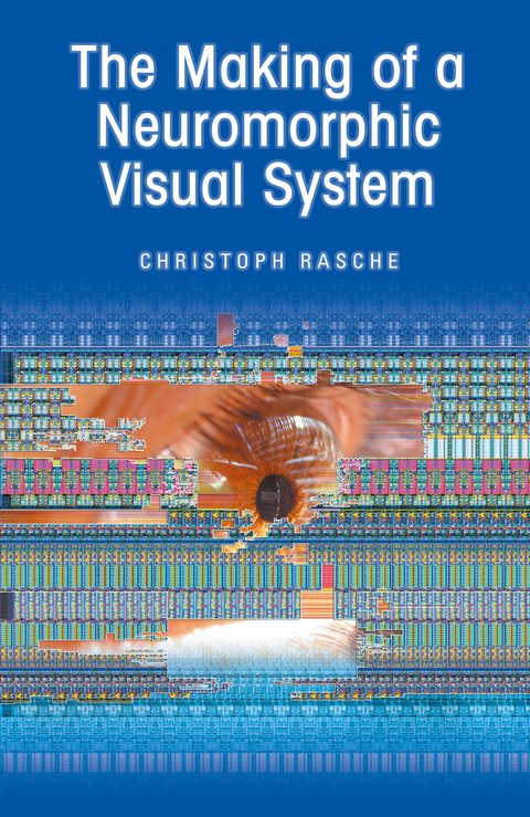 The Making of a Neuromorphic Visual System - Christoph Rasche