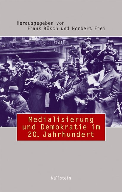 Medialisierung und Demokratie im 20. Jahrhundert - 