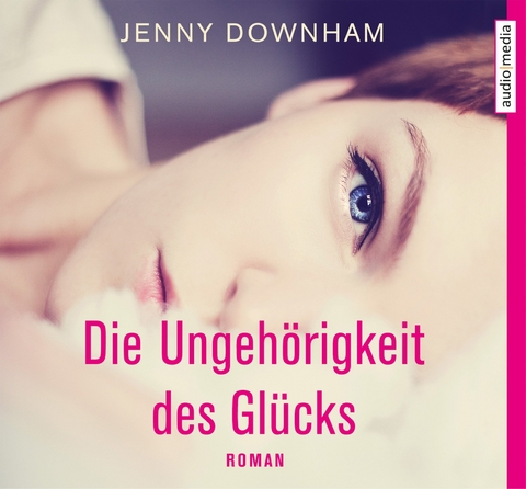 Die Ungehörigkeit des Glücks - Jenny Downham