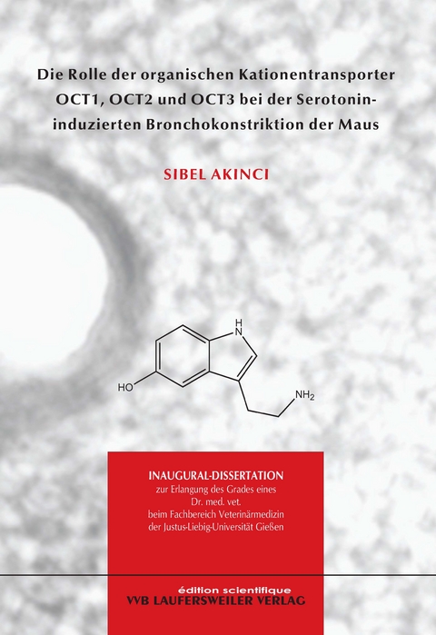 Die Rolle der organischen Kationentransporter OCT1, OCT2 und OCT3 bei der Serotonin-induzierten Bronchokonstriktion der Maus - Sibel Akinci