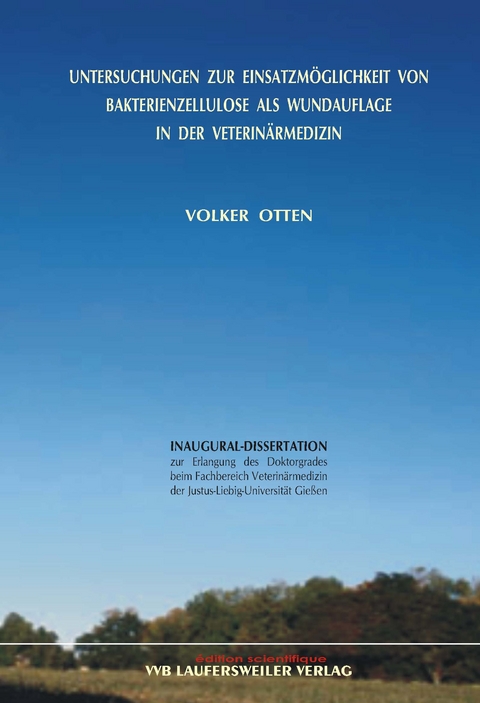 Untersuchungen zur Einsatzmöglichkeit von Bakterienzellulose als Wundauflage in der Veterinärmedizin - Volker Otten