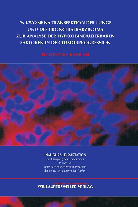 In vivo siRNA-Transfektion der Lunge und des Bronchialkarzinoms zur Analyse der Hypoxie-induzierbaren Faktoren in der Tumorprogression - Florentine Kamlah