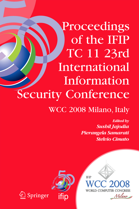 Proceedings of the IFIP TC 11 23rd International Information Security Conference - 