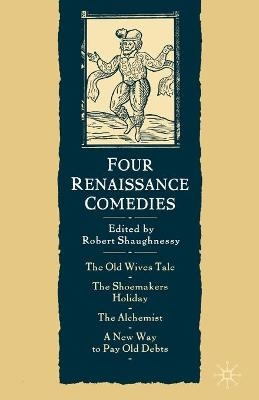 Four Renaissance Comedies - Robert Shaughnessy