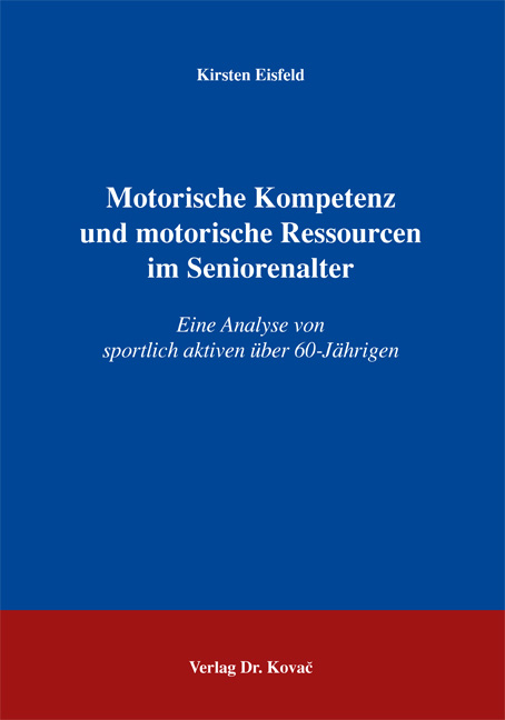 Motorische Kompetenz und motorische Ressourcen im Seniorenalter - Kirsten Eisfeld