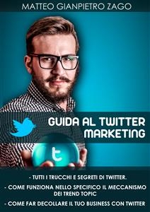 Guida al twitter marketing - Matteo Gianpietro Zago