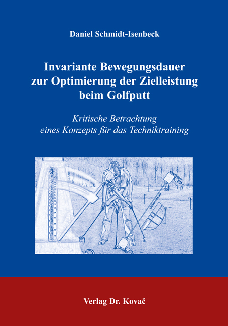 Invariante Bewegungsdauer zur Optimierung der Zielleistung beim Golfputt - Daniel Schmidt-Isenbeck