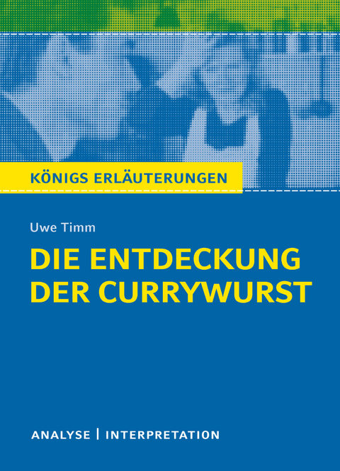 Die Entdeckung der Currywurst von Uwe Timm - Uwe Timm