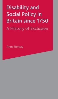 Disability and Social Policy in Britain since 1750 - Anne Borsay