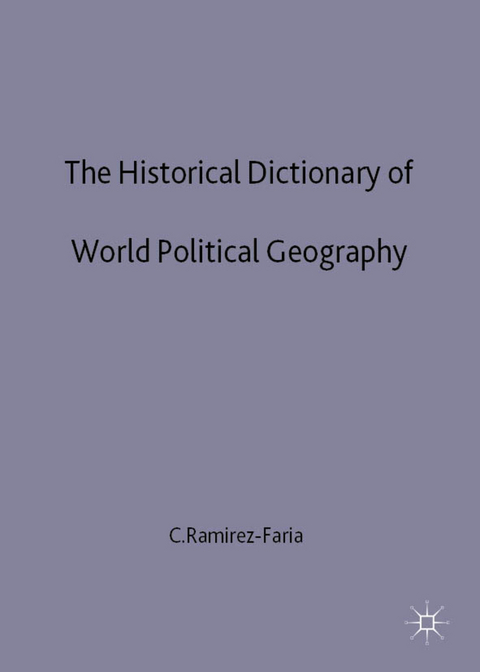 The Historical Dictionary of World Political Geography - C. Ramirez-Faria