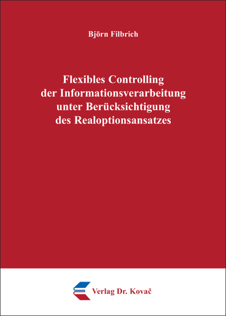 Flexibles Controlling der Informationsverarbeitung unter Berücksichtigung des Realoptionsansatzes - Björn Filbrich