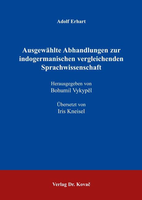 Ausgewählte Abhandlungen zur indogermanischen vergleichenden Sprachwissenschaft - Adolf Erhart