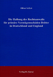 Die Haftung des Rechtsanwalts für primäre Vermögensschäden Dritter in Deutschland und England - Oliver Seifert