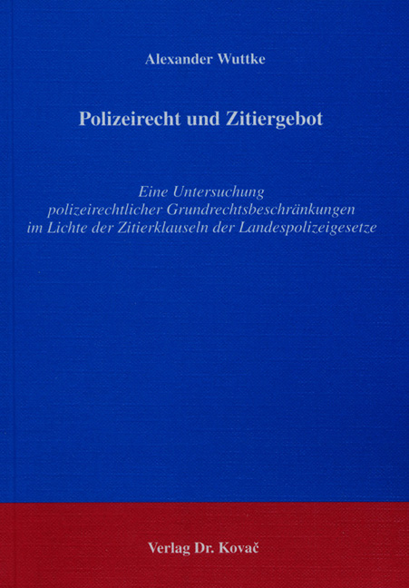 Polizeirecht und Zitiergebot - Alexander Wuttke