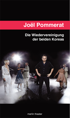 Die Wiedervereinigung der beiden Koreas - Joël Pommerat