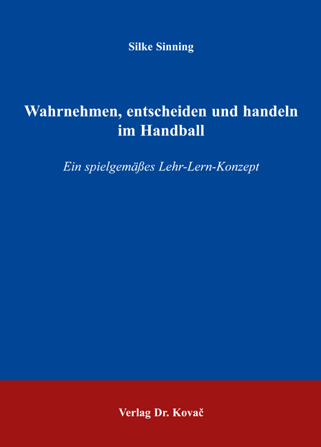 Wahrnehmen, entscheiden und handeln im Handball - Silke Sinning