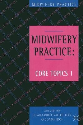 Midwifery Practice - Jo Alexander, Valerie Levy, Sarah Roch