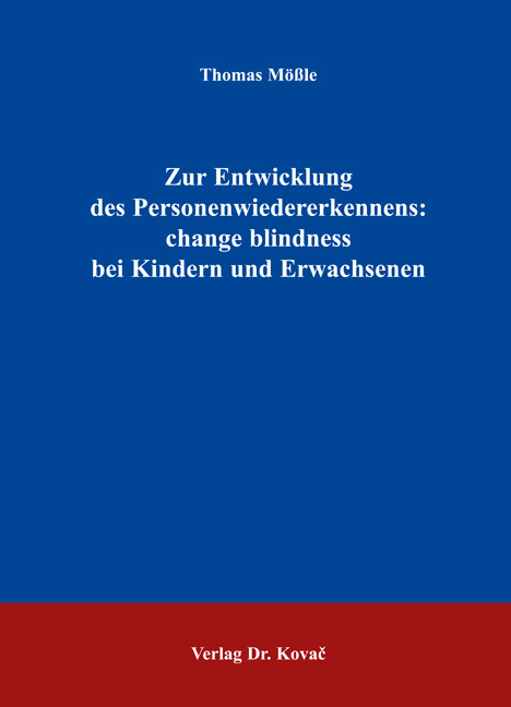 Zur Entwicklung des Personenwiedererkennens: change blindness bei Kindern und Erwachsenen - Thomas Mössle