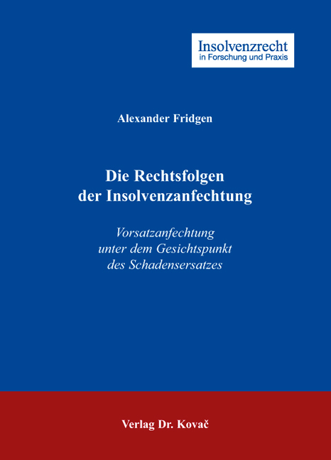 Die Rechtsfolgen der Insolvenzanfechtung - Alexander Fridgen