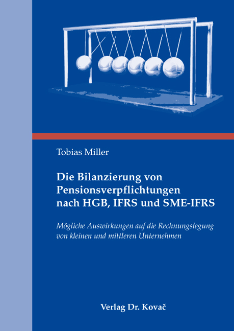 Die Bilanzierung von Pensionsverpflichtungen nach HGB, IFRS und SME-IFRS - Tobias Miller