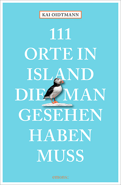 111 Orte in Island, die man gesehen haben muss - Kai Oidtmann